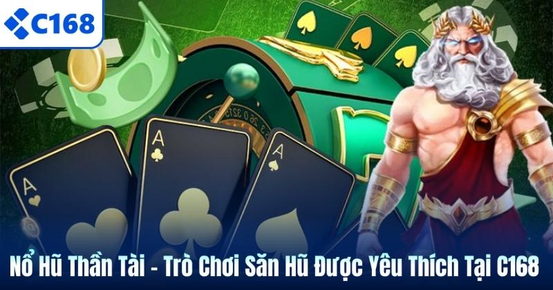 Nổ Hũ Thần Tài – Trò Chơi Săn Hũ Được Yêu Thích Tại C168 2 Nổ Hũ Thần Tài – Trò Chơi Săn Hũ Được Yêu Thích Tại C168